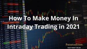 Read more about the article How To Make Money In Intraday Trading in 2021