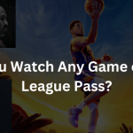 Can You Watch Any Game on NBA League Pass?